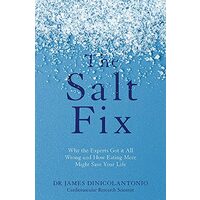 The Salt Fix: Why the Experts Got it All Wrong and How Eating More Might Save Your Life, James DiNicolantonio