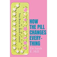 How the Pill Changes Everything