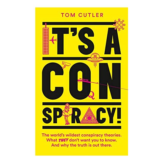 It's a Conspiracy! The World's Wildest Conspiracy Theories