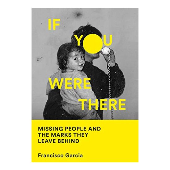 If You Were There : Missing People and the Marks They Leave Behind