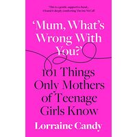 Mum, What's Wrong with You?