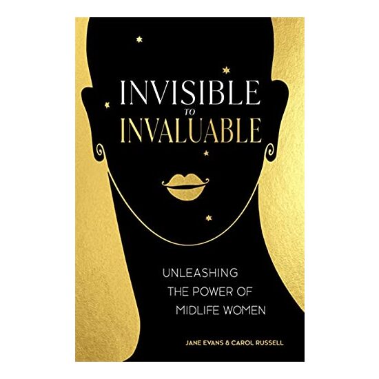 Invisible to Invaluable: Unleashing the Power of Midlife Women