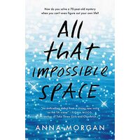 All That Impossible Space, Morgan, Anna