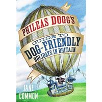 Phileas Dogg's Guide to Dog Friendly Holidays in Britain