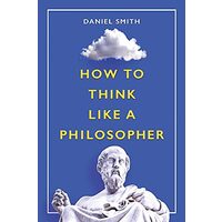 How to Think Like a Philosopher