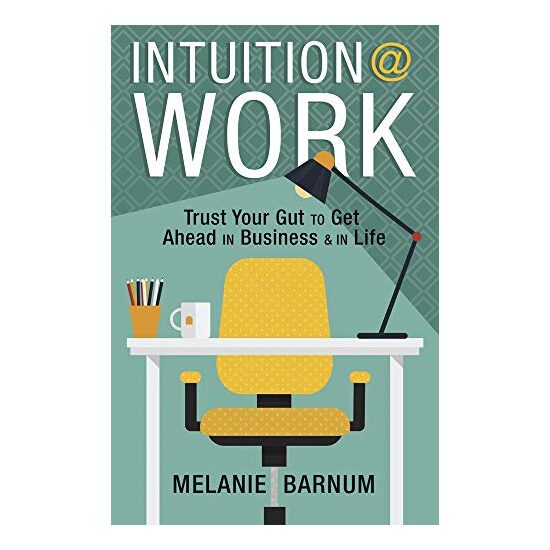 Intuition at Work, Melanie Barnum