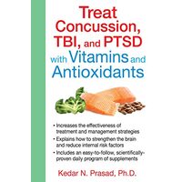 Treat Concussion, TBI, and PTSD with Vitamins and Antioxidants