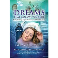Dreams That Can Save Your Life, Larry Burk M.D.  C.E.H.P., Kathleen O'Keefe-Kanavos