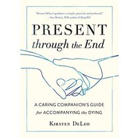 Present Through the End, Kirsten DeLeo