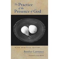 Practice of the Presence of God, Brother Lawrence, Tessa Bielecki