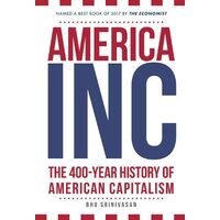 America, Inc : The Promise and Power of American Capitalism
