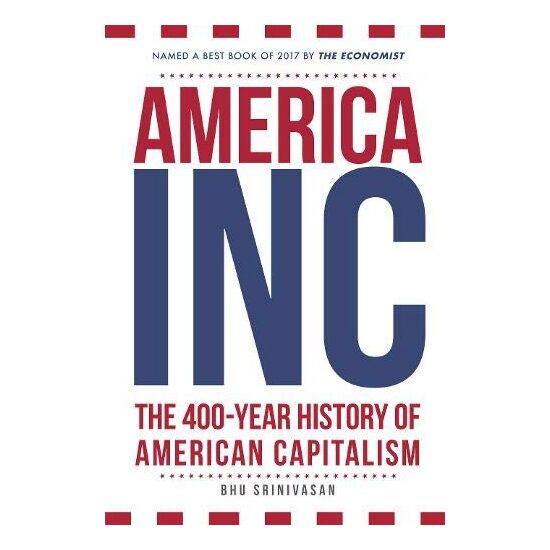 America, Inc : The Promise and Power of American Capitalism