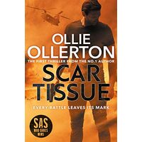 Scar Tissue : The Debut Thriller from the No. 1 Bestselling Author and Star of SAS