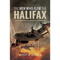 The Men Who Flew the Halifax Hardcover, Martin W Bowman 