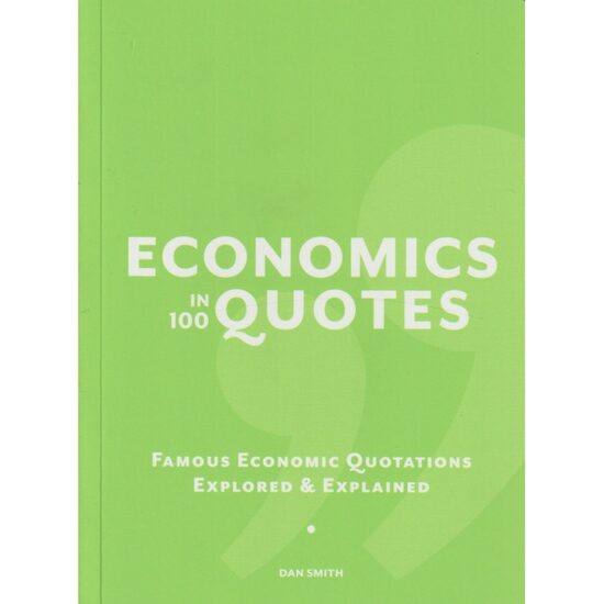 Economics in 100 Quotes, Dan Smith