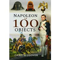 Napoleon in 100 Objects