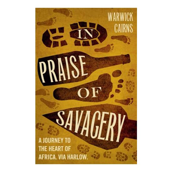 In Praise Of Savagery Warwick Cairns