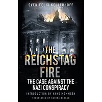 Reichstag Fire, Sven Felix Kellerhoff, Roger Moorhouse, Karina Berger