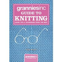 Grannies Inc Guide To Knitting Learn Tips Techniques From The Best