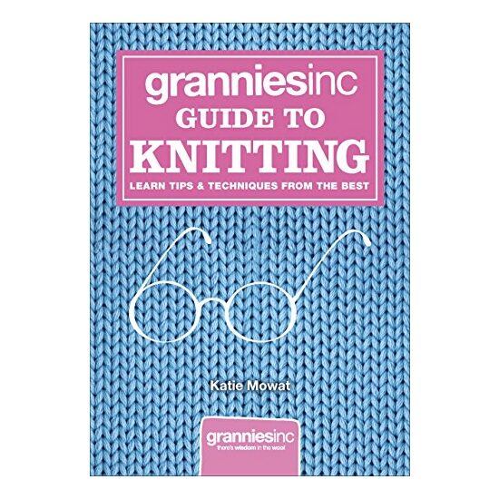 Grannies Inc Guide To Knitting Learn Tips Techniques From The Best - Imagine 1
