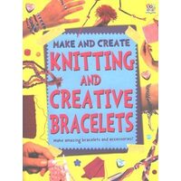 Knitting and Creative Bracelets, Sam Pyle