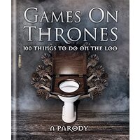 Games on thrones : 100 things to do on the loo