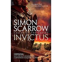 Invictus (Eagles of the Empire 15), Simon Scarrow