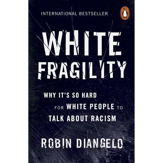 White Fragility: Why It's So Hard for White People to Talk About Racism