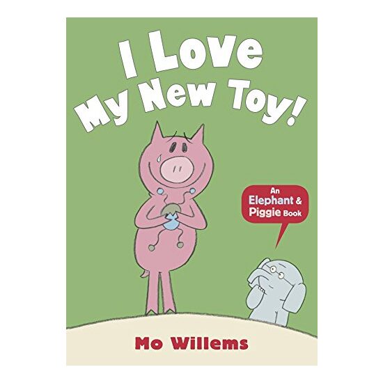 I Love My New Toy! (Elephant and Piggie)