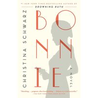 Bonnie: A Novel, Christina Schwarz 