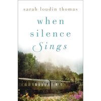 When Silence Sings, Sarah Loudin Thomas