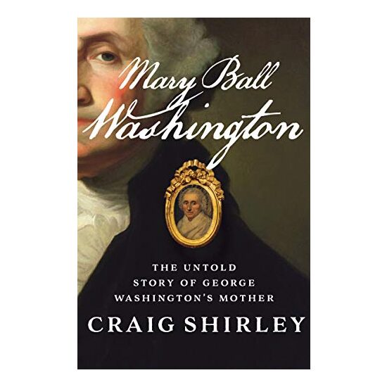 Mary Ball Washington: The Untold Story of George Washington's Mother