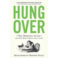 Hungover: the morning after and one man's quest for a cure