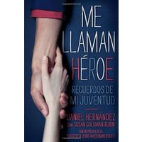Me Llaman Heroe They Call Me a Hero, Daniel Hernandez, Susan Goldman Rubin, Carlos Verdecia