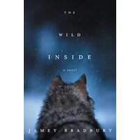The Wild Inside: A Novel