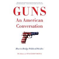 Guns, an American Conversation