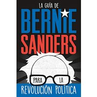 La guía de Bernie Sanders para la revolución política