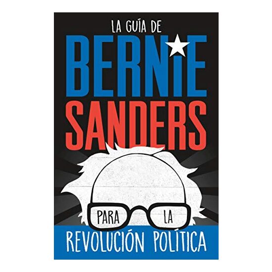 La guía de Bernie Sanders para la revolución política