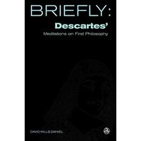 Briefly, Descartes' Meditation on the First Philosophy (Scm Briefly S.), David Mills Daniel