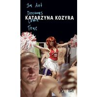 Katarzyna Kozyra: In Art Dreams Come True