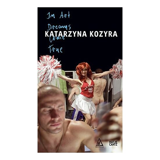 Katarzyna Kozyra: In Art Dreams Come True
