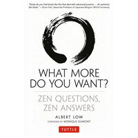 What More Do You Want Zen Questions Zen Answers