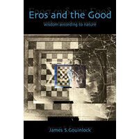 Eros and the Good, James S. Gouinlock