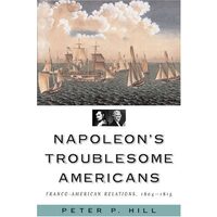 Napoleon's Troublesome Americans