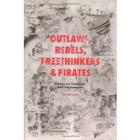 Outlaws, Rebels, Freethinkers & Pirates