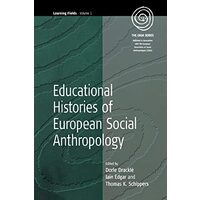 Learning Fields, 1 Educational Histories Of European Social Anthropology (The Easa Series  Learning Feilds)