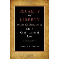 Equality and Liberty in the Golden Age of State Constitutional Law