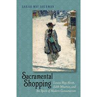 Sacramental Shopping                            Becoming Modern New NineteenthCentury Studies Paperback