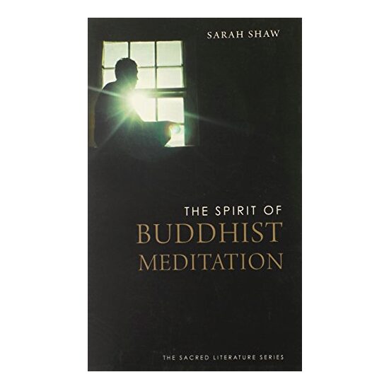 Spirit of Buddhist Meditation, Sarah Shaw
