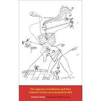 The Ingenious Gentleman and Poet Federico Garcia Lorca Ascends to Hell